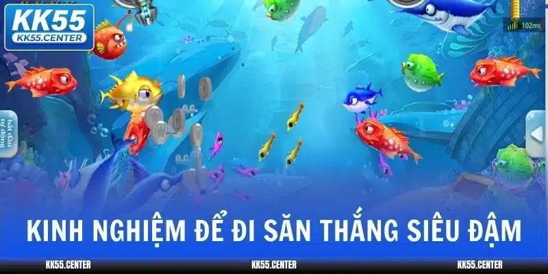 Bắn Cá KK55 | Bắn Cá To Nhận Tiền Lớn 4 ban-ca-kk55-kinh-nghiem