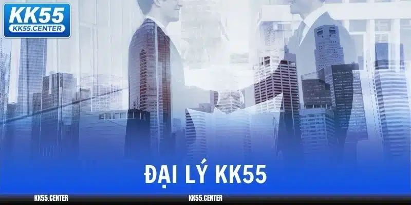 Đại Lý KK55 | Thu Nhập Khủng 1 dai-ly-kk55