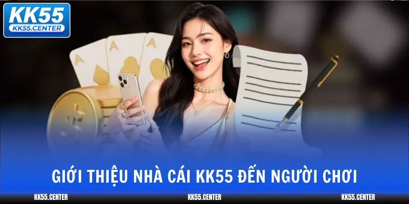 KK55 10 gioi-thieu-nha-cai-kk55-den-nguoi-choi
