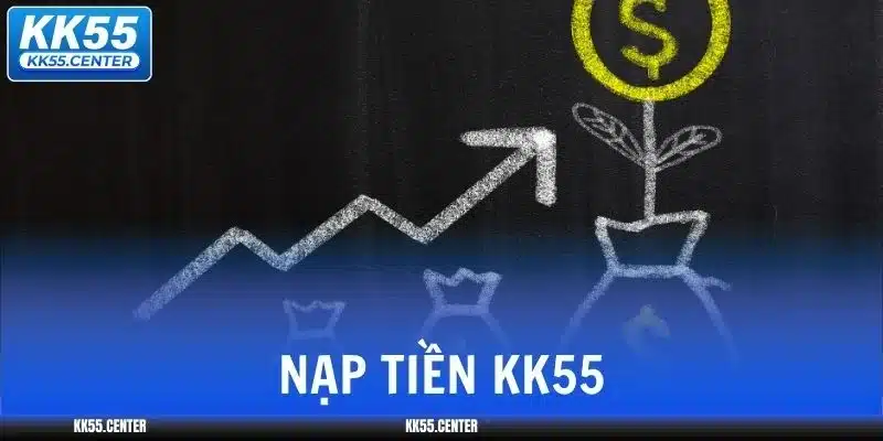 Nạp Tiền KK55 | Nhanh An Toàn 1 nap-tien-kk55