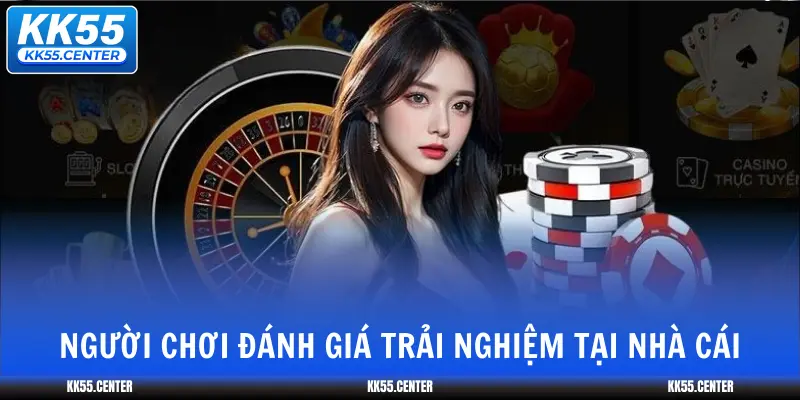 nguoi-choi-danh-gia-trai-nghiem-tai-nha-cai