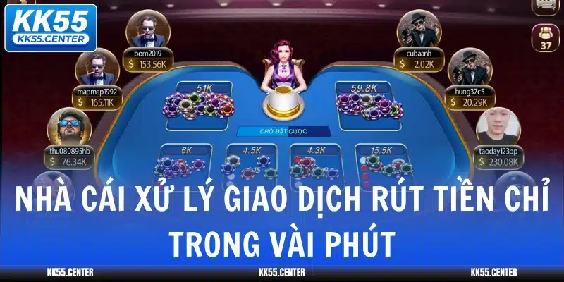 nha-cai-xu-ly-giao-dich-rut-tien-chi-trong-vai-phut