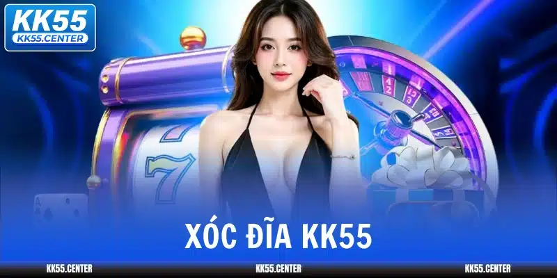 Xóc Đĩa KK55 | Chất Lượng Tạo Lời Đồn 1 xoc-dia-kk55